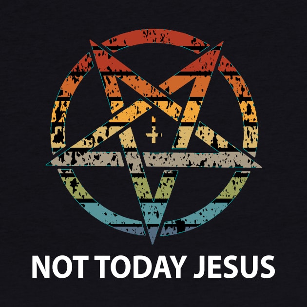 Not Today Jesus Antichrist Satan Lucifer Gift by Alex21